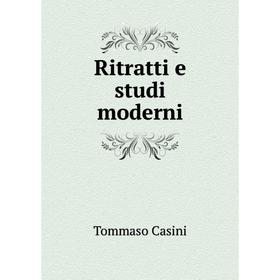 

Книга Ritratti e studi moderni