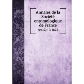 

Книга Annales de la Sociйtй entomologique de Franceser