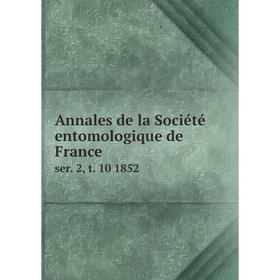 

Книга Annales de la Sociйtй entomologique de Franceser 2, t. 10 1852