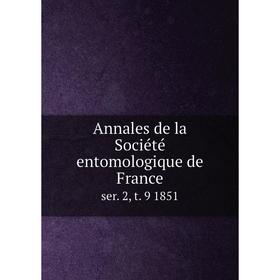 

Книга Annales de la Sociйtй entomologique de Franceser 2, t. 9 1851