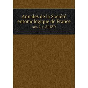 

Книга Annales de la Sociйtй entomologique de Franceser 2, t. 8 1850