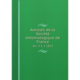 

Книга Annales de la Sociйtй entomologique de Franceser 3, t. 1 1853