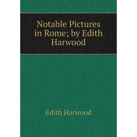 

Книга Notable Pictures in Rome; by Edith Harwood