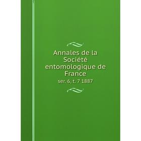 

Книга Annales de la Sociйtй entomologique de Franceser 6, t. 7 1887