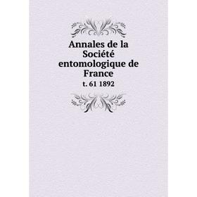 

Книга Annales de la Sociйtй entomologique de Francet. 61 1892