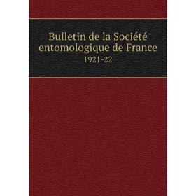 

Книга Bulletin de la Sociйtй entomologique de France1921-22