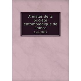 

Книга Annales de la Sociйtй entomologique de Francet. 64 1895
