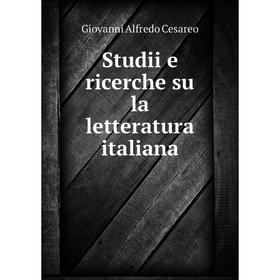 

Книга Studii e ricerche su la letteratura italiana