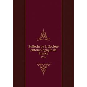 

Книга Bulletin de la Sociйtй entomologique de France 1919