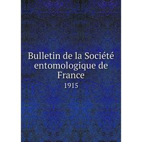 

Книга Bulletin de la Sociйtй entomologique de France 1915