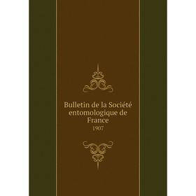 

Книга Bulletin de la Sociйtй entomologique de France 1907