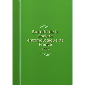 

Книга Bulletin de la Sociйtй entomologique de France 1905