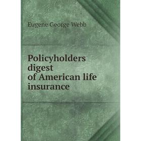 

Книга Policyholders digest of American life insurance