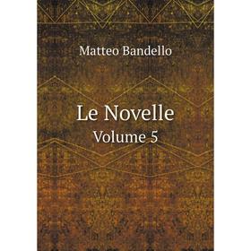 

Книга Le NovelleVolume 5
