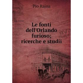 

Книга Le fonti dell'Orlando furioso; ricerche e studii