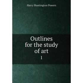 

Книга Outlines for the study of art1