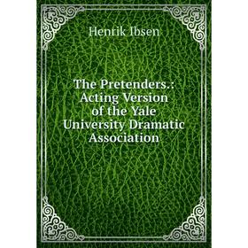

Книга The Pretenders: Acting Version of the Yale University Dramatic Association