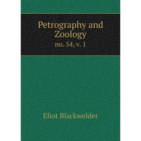 

Книга Petrography and Zoologyno. 54, v. 1