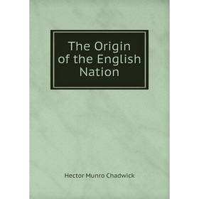

Книга The Origin of the English Nation