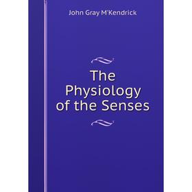 

Книга The Physiology of the Senses