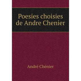 

Книга Poesies choisies de Andre Chenier