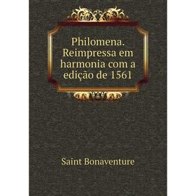 

Книга Philomena. Reimpressa em harmonia com a ediзгo de 1561