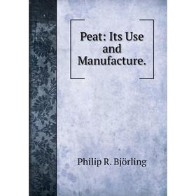 

Книга Peat: Its Use and Manufacture