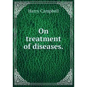 

Книга On treatment of diseases