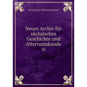 

Книга Neues Archiv für sächsisches Geschichte und Altertumskunde28