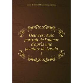 

Книга Oeuvres: Avec portrait de l'auteur d'après une peinture de Laszlo 3