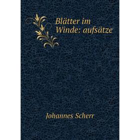 

Книга Blätter im Winde: aufsätze