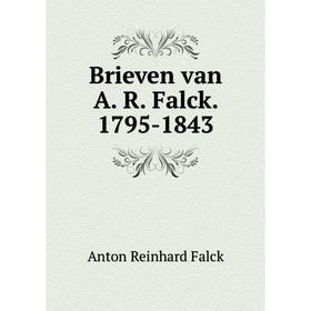 

Книга Brieven van A. R. Falck. 1795-1843