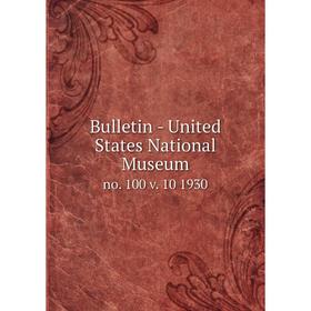 

Книга Bulletin - United States National Museumno. 100 v. 10 1930
