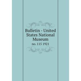 

Книга Bulletin - United States National Museumno. 115 1921