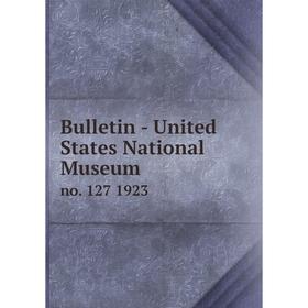 

Книга Bulletin - United States National Museumno. 127 1923