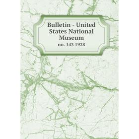 

Книга Bulletin - United States National Museumno. 143 1928