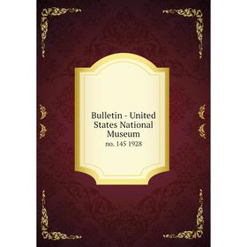

Книга Bulletin - United States National Museumno. 145 1928