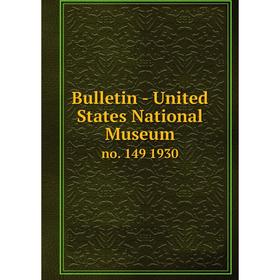 

Книга Bulletin - United States National Museumno. 149 1930