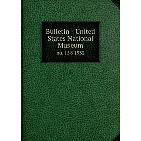 

Книга Bulletin - United States National Museumno. 158 1932