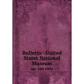 

Книга Bulletin - United States National Museumno. 160 1932