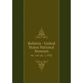 

Книга Bulletin - United States National Museumno. 161 pt. 1 1932