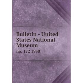 

Книга Bulletin - United States National Museumno. 172 1938