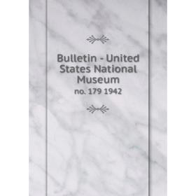 

Книга Bulletin - United States National Museumno. 179 1942
