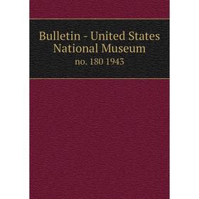 

Книга Bulletin - United States National Museumno. 180 1943