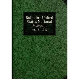 

Книга Bulletin - United States National Museumno. 181 1942