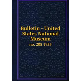 

Книга Bulletin - United States National Museumno. 208 1955