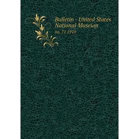 

Книга Bulletin - United States National Museumno. 71 1910