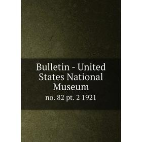

Книга Bulletin - United States National Museumno. 82 pt. 2 1921