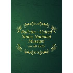 

Книга Bulletin - United States National Museumno. 88 1915