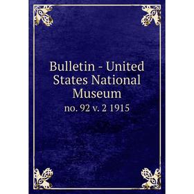 

Книга Bulletin - United States National Museumno. 92 v. 2 1915